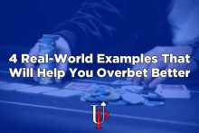 帮助你改善超额下注技能的四个实例-博狗扑克 蜗牛扑克 德州扑克跟我学